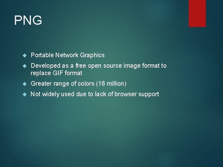 PNG Portable Network Graphics Developed as a free open source image format to replace