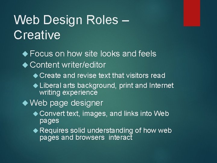 Web Design Roles – Creative Focus on how site looks and feels Content writer/editor