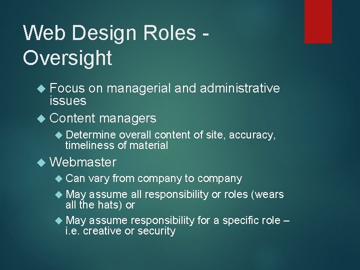 Web Design Roles Oversight Focus on managerial and administrative issues Content managers Determine overall