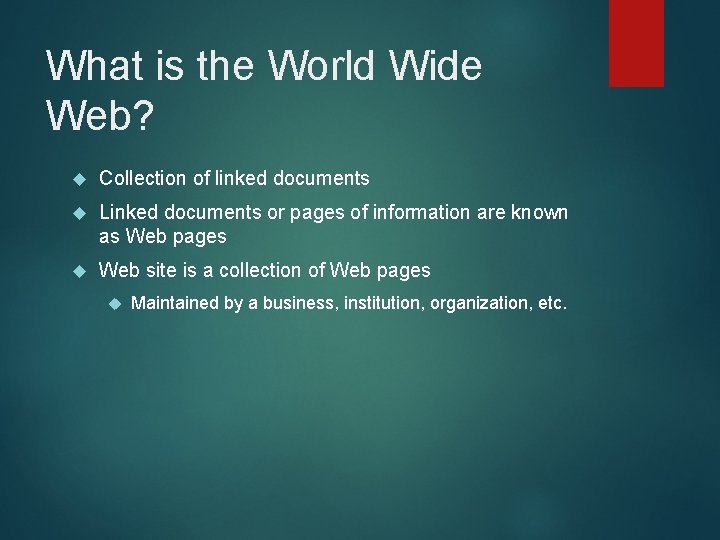 What is the World Wide Web? Collection of linked documents Linked documents or pages