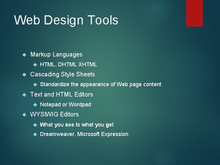 Web Design Tools Markup Languages Cascading Style Sheets Standardize the appearance of Web page