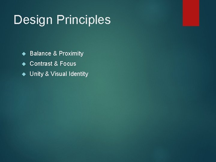 Design Principles Balance & Proximity Contrast & Focus Unity & Visual Identity 