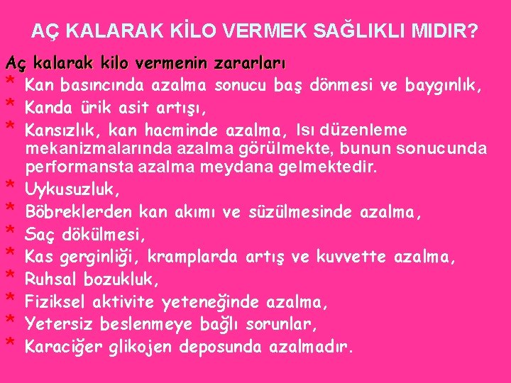 AÇ KALARAK KİLO VERMEK SAĞLIKLI MIDIR? Aç kalarak kilo vermenin zararları * Kan basıncında