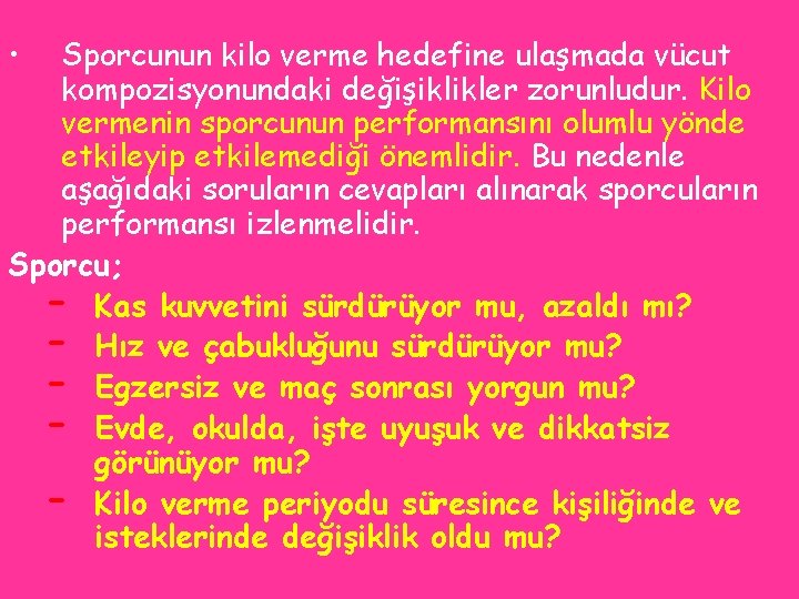  • Sporcunun kilo verme hedefine ulaşmada vücut kompozisyonundaki değişiklikler zorunludur. Kilo vermenin sporcunun