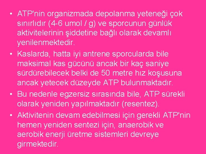  • ATP'nin organizmada depolanma yeteneği çok sınırlıdır (4 6 umol / g) ve