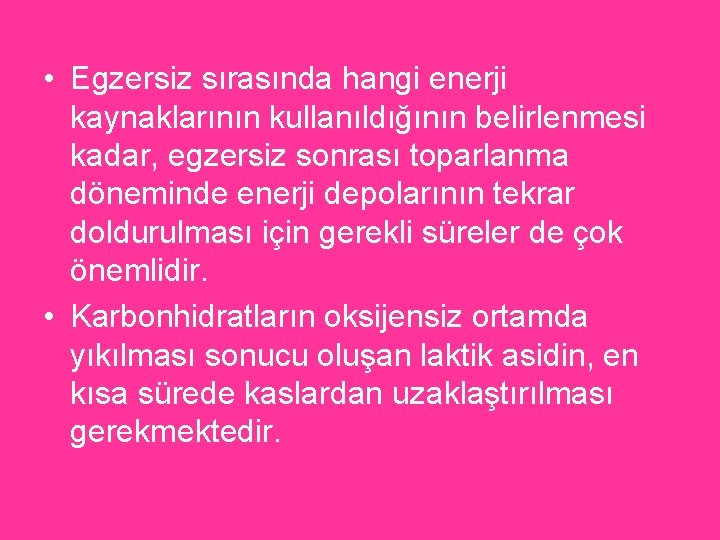  • Egzersiz sırasında hangi enerji kaynaklarının kullanıldığının belirlenmesi kadar, egzersiz sonrası toparlanma döneminde