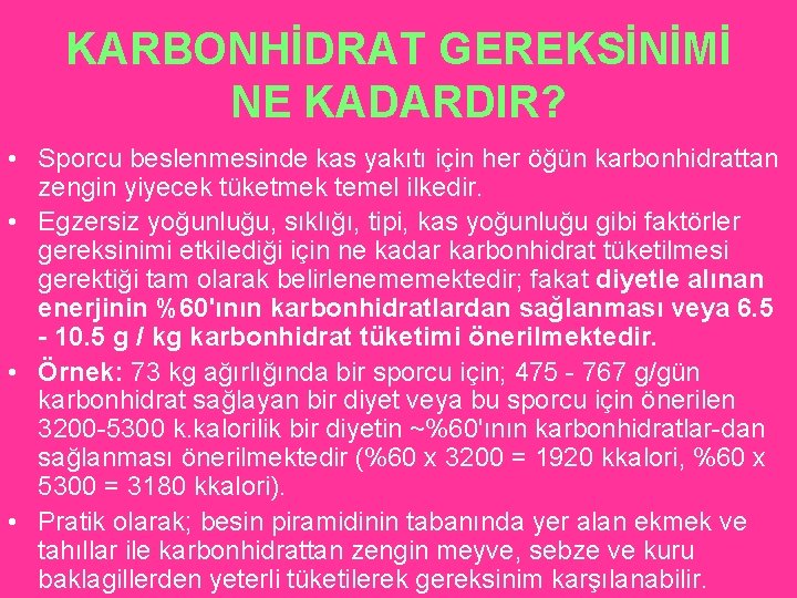 KARBONHİDRAT GEREKSİNİMİ NE KADARDIR? • Sporcu beslenmesinde kas yakıtı için her öğün karbonhidrattan zengin