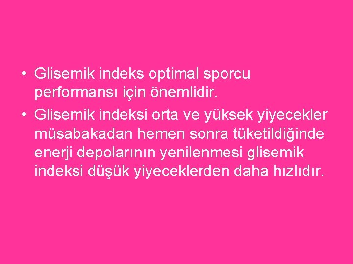  • Glisemik indeks optimal sporcu performansı için önemlidir. • Glisemik indeksi orta ve