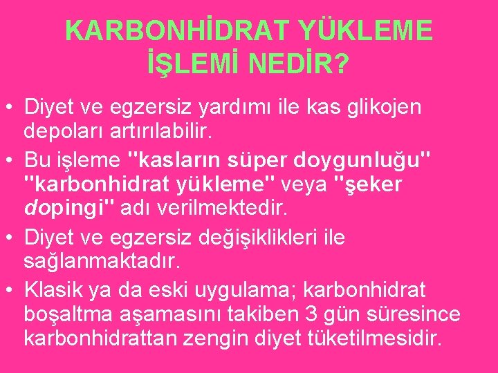 KARBONHİDRAT YÜKLEME İŞLEMİ NEDİR? • Diyet ve egzersiz yardımı ile kas glikojen depoları artırılabilir.