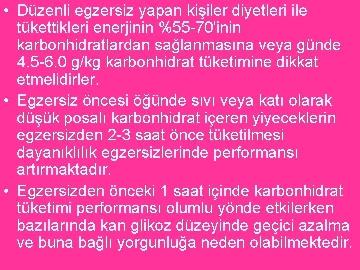  • Düzenli egzersiz yapan kişiler diyetleri ile tükettikleri enerjinin %55 70'inin karbonhidratlardan sağlanmasına