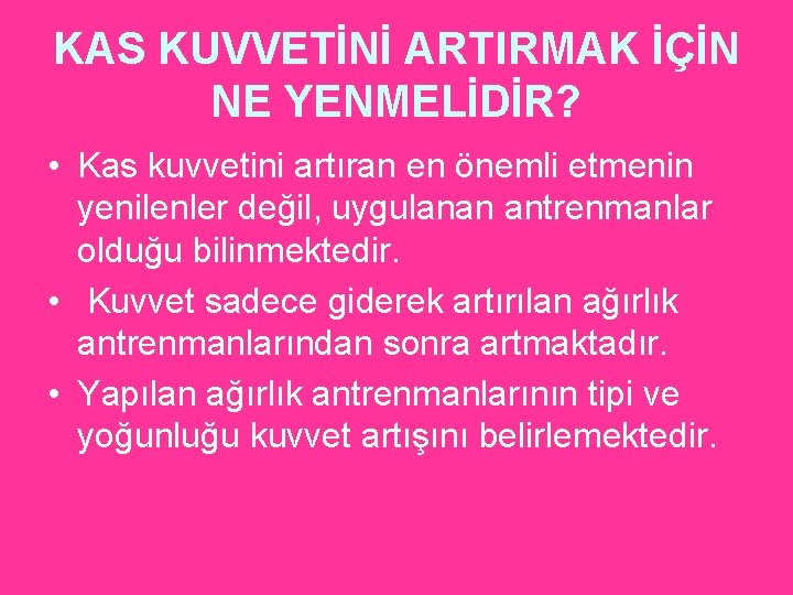 KAS KUVVETİNİ ARTIRMAK İÇİN NE YENMELİDİR? • Kas kuvvetini artıran en önemli etmenin yenilenler