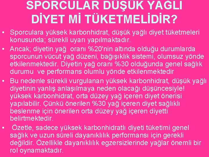 SPORCULAR DÜŞÜK YAĞLI DİYET Mİ TÜKETMELİDİR? • Sporculara yüksek karbonhidrat, düşük yağlı diyet tüketmeleri