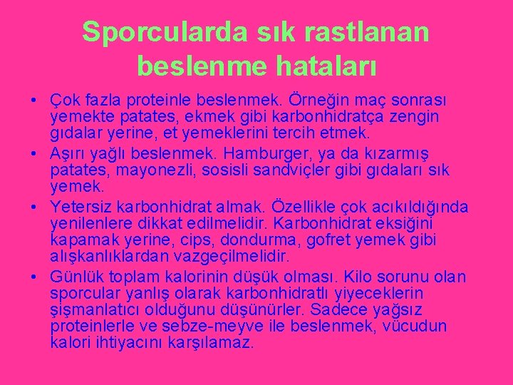 Sporcularda sık rastlanan beslenme hataları • Çok fazla proteinle beslenmek. Örneğin maç sonrası yemekte