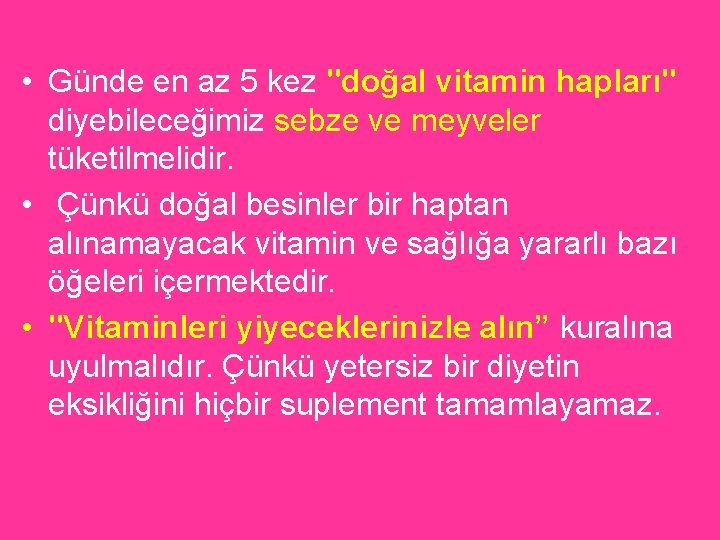  • Günde en az 5 kez "doğal vitamin hapları" diyebileceğimiz sebze ve meyveler