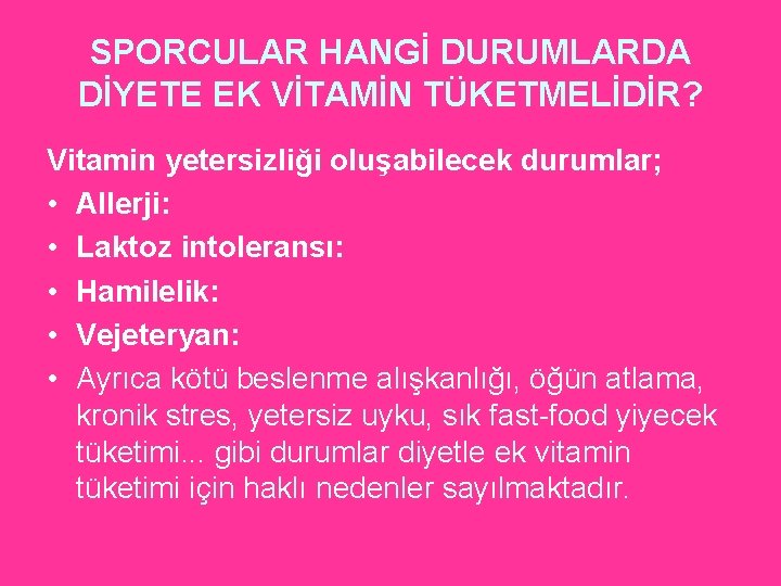 SPORCULAR HANGİ DURUMLARDA DİYETE EK VİTAMİN TÜKETMELİDİR? Vitamin yetersizliği oluşabilecek durumlar; • Allerji: •