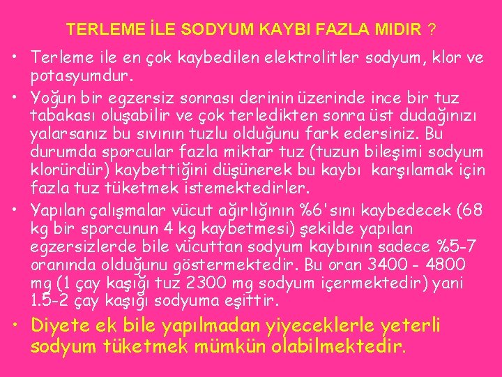 TERLEME İLE SODYUM KAYBI FAZLA MIDIR ? • Terleme ile en çok kaybedilen elektrolitler