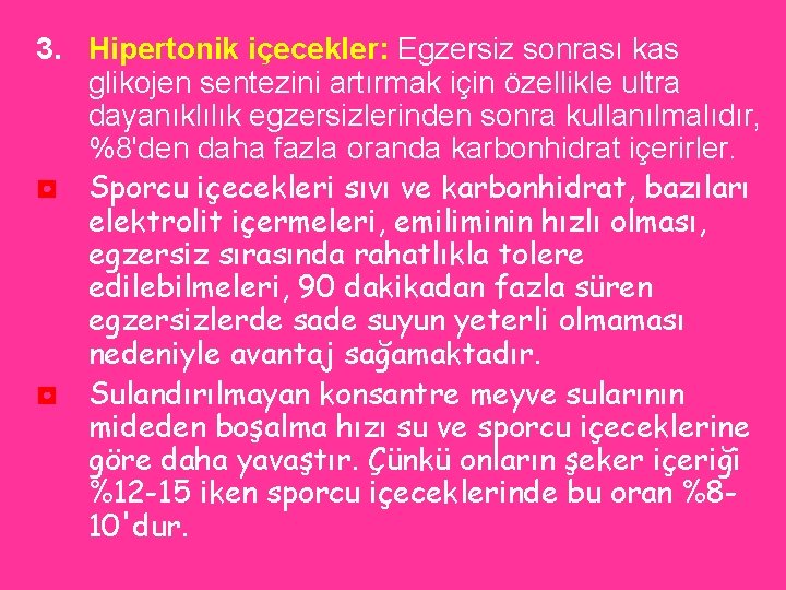 3. Hipertonik içecekler: Egzersiz sonrası kas glikojen sentezini artırmak için özellikle ultra dayanıklılık egzersizlerinden