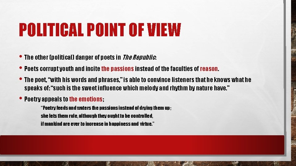 POLITICAL POINT OF VIEW • The other (political) danger of poets in The Republic: