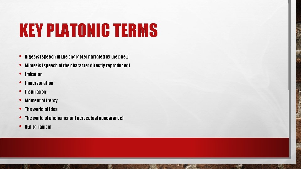 KEY PLATONIC TERMS • • • Digesis (speech of the character narrated by the