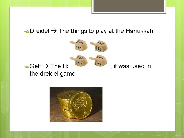  Dreidel Gelt The things to play at the Hanukkah The Hanukkah money, it