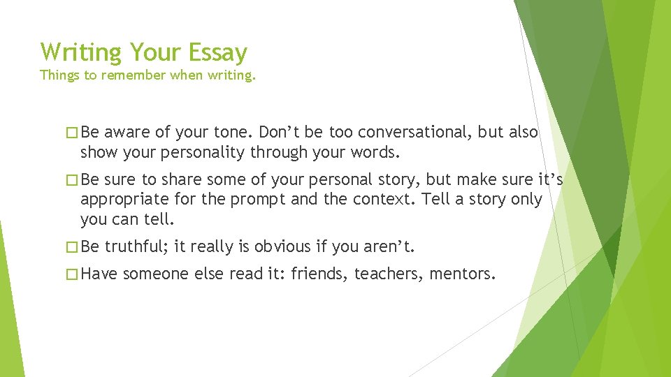 Writing Your Essay Things to remember when writing. � Be aware of your tone.