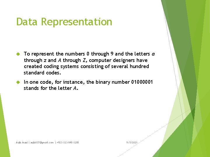 Data Representation To represent the numbers 0 through 9 and the letters a through