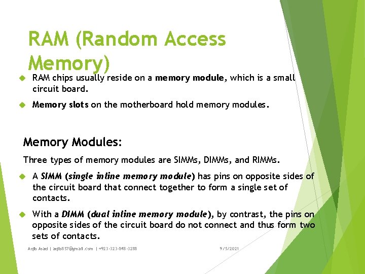  RAM (Random Access Memory) RAM chips usually reside on a memory module, which