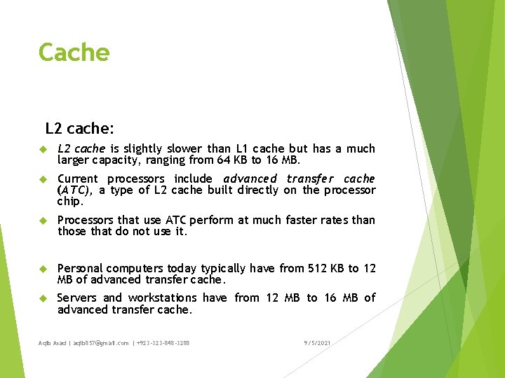 Cache L 2 cache: L 2 cache is slightly slower than L 1 cache