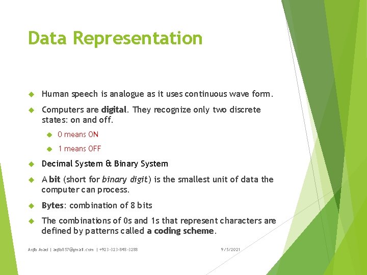 Data Representation Human speech is analogue as it uses continuous wave form. Computers are