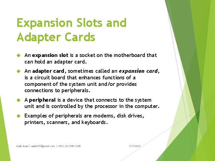 Expansion Slots and Adapter Cards An expansion slot is a socket on the motherboard