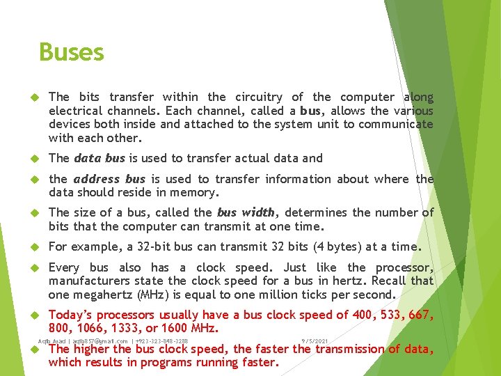 Buses The bits transfer within the circuitry of the computer along electrical channels. Each