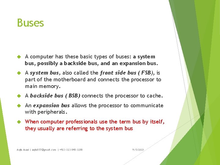 Buses A computer has these basic types of buses: a system bus, possibly a