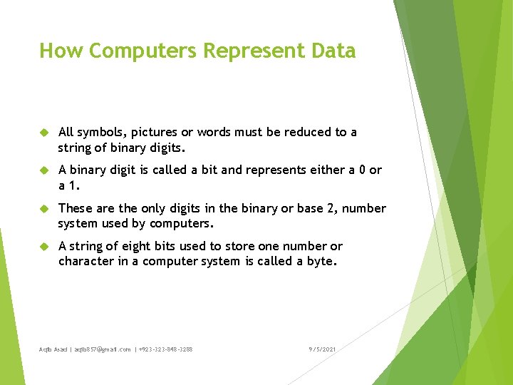 How Computers Represent Data All symbols, pictures or words must be reduced to a
