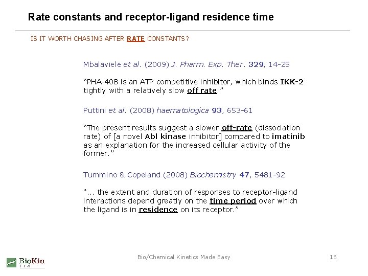 Rate constants and receptor-ligand residence time IS IT WORTH CHASING AFTER RATE CONSTANTS? Mbalaviele