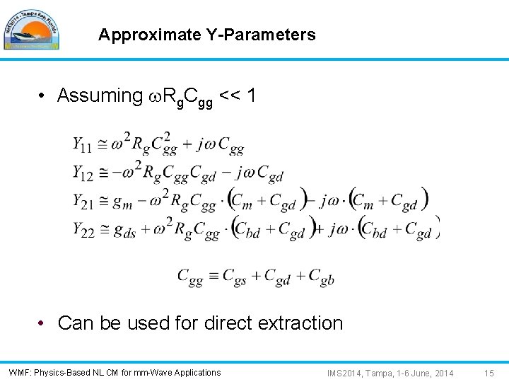 Approximate Y-Parameters • Assuming w. Rg. Cgg << 1 • Can be used for
