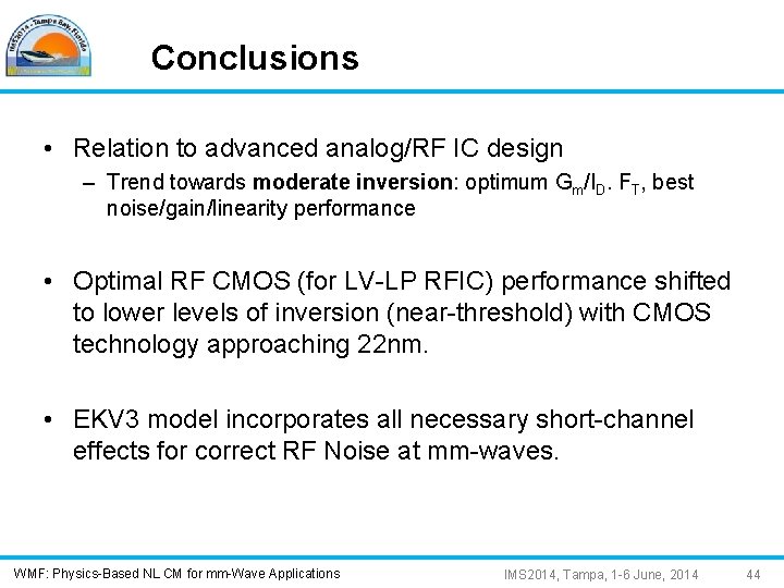 Conclusions • Relation to advanced analog/RF IC design – Trend towards moderate inversion: optimum