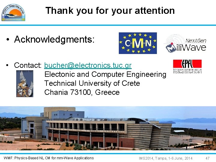 Thank you for your attention • Acknowledgments: • Contact: bucher@electronics. tuc. gr Electonic and