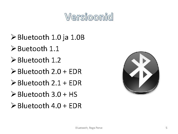 Versioonid Ø Bluetooth 1. 0 ja 1. 0 B Ø Buetooth 1. 1 Ø