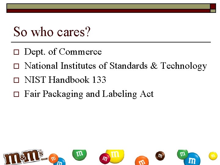 So who cares? o o Dept. of Commerce National Institutes of Standards & Technology