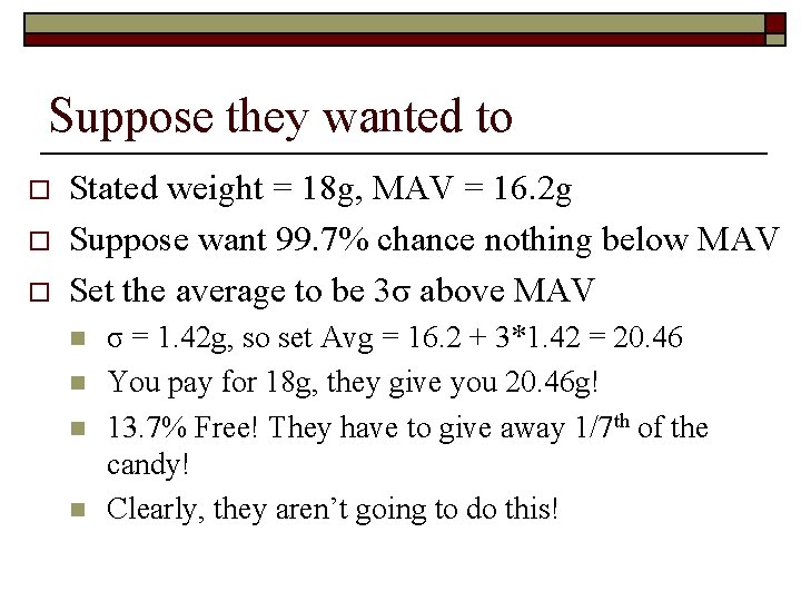 Suppose they wanted to o Stated weight = 18 g, MAV = 16. 2