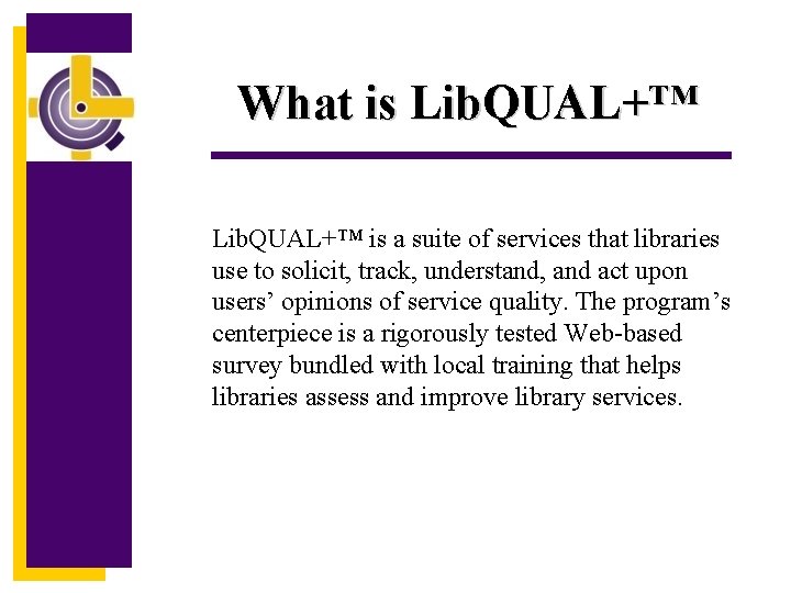 What is Lib. QUAL+™ is a suite of services that libraries use to solicit,