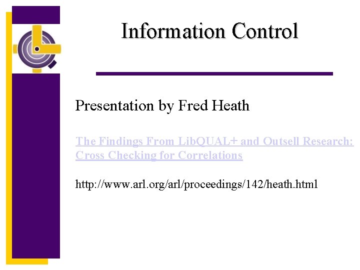 Information Control Presentation by Fred Heath The Findings From Lib. QUAL+ and Outsell Research: