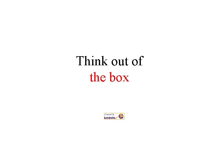 Think out of the box 