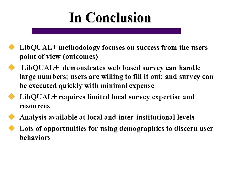 In Conclusion u Lib. QUAL+ methodology focuses on success from the users point of