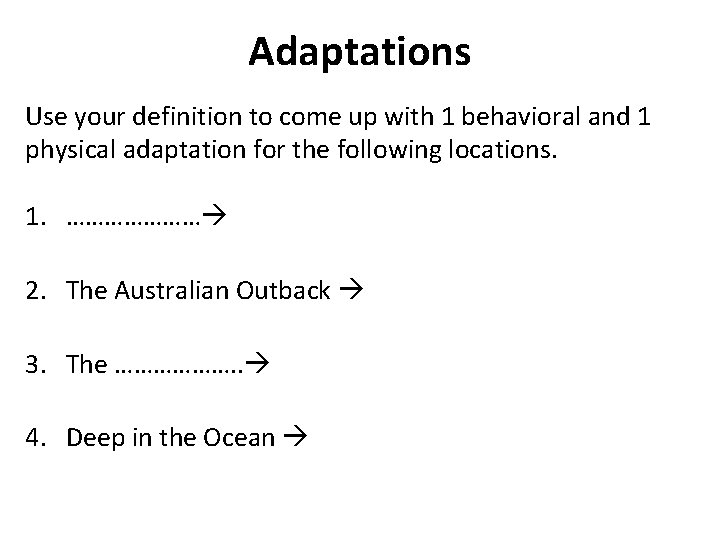 Adaptations Use your definition to come up with 1 behavioral and 1 physical adaptation