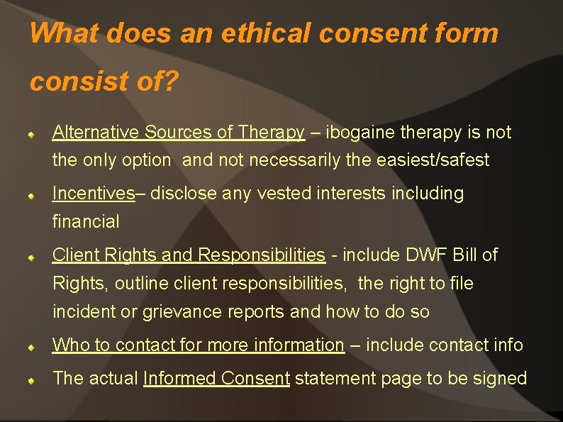 What does an ethical consent form consist of? Alternative Sources of Therapy – ibogaine