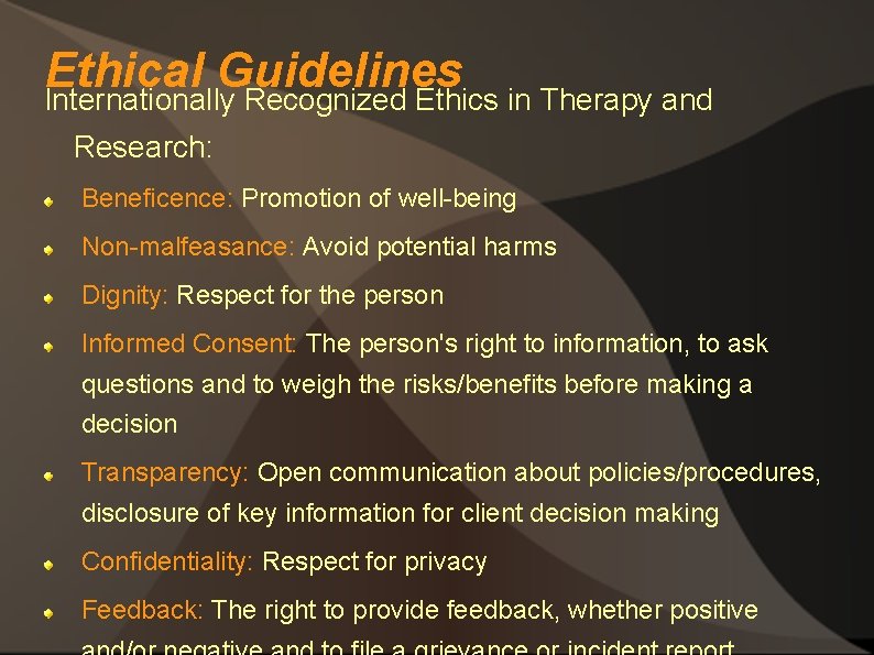 Ethical Guidelines Internationally Recognized Ethics in Therapy and Research: Beneficence: Promotion of well-being Non-malfeasance: