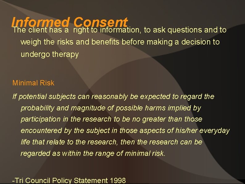 Informed Consent The client has a right to information, to ask questions and to