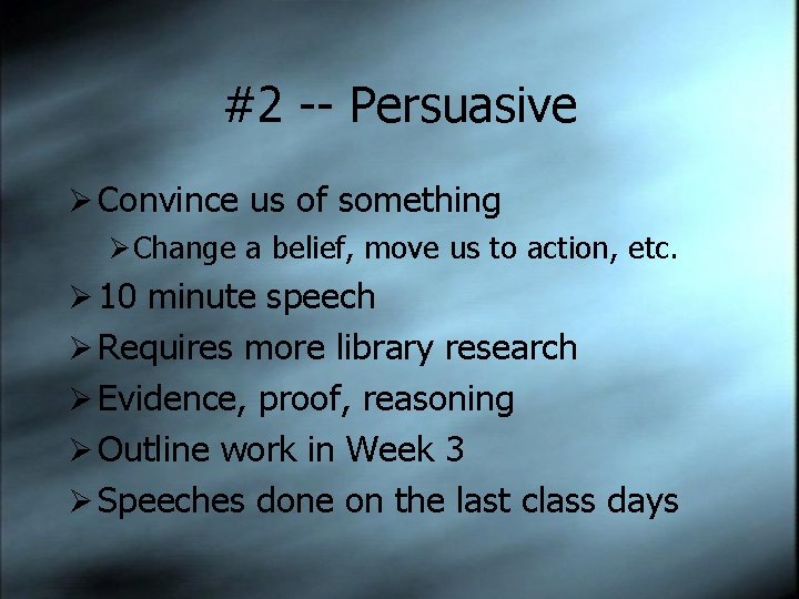 #2 -- Persuasive Ø Convince us of something Ø Change a belief, move us
