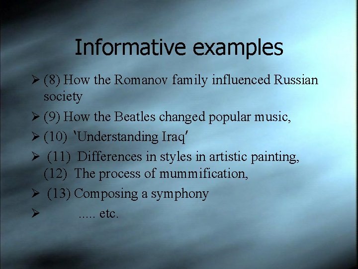 Informative examples Ø (8) How the Romanov family influenced Russian society Ø (9) How